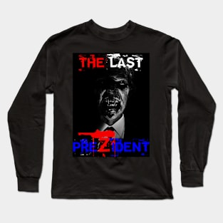 The Last PreZident Long Sleeve T-Shirt